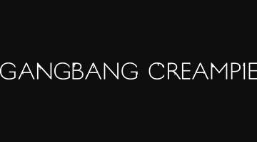 GangBang Creampie