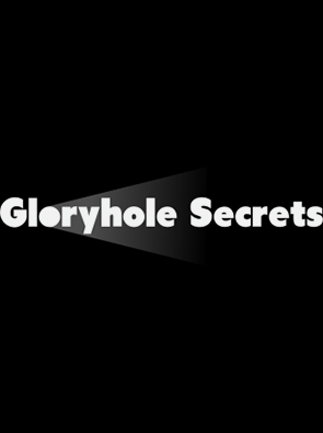 GLORYHOLE SECRETS