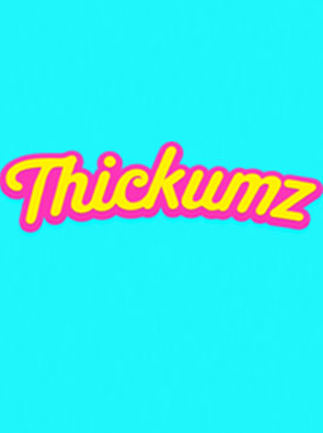 Thickumz