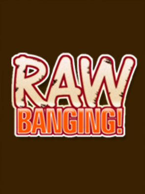 Raw Banging