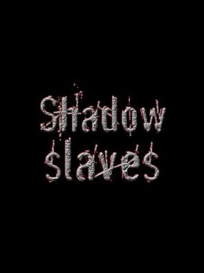 ShadowSlaves