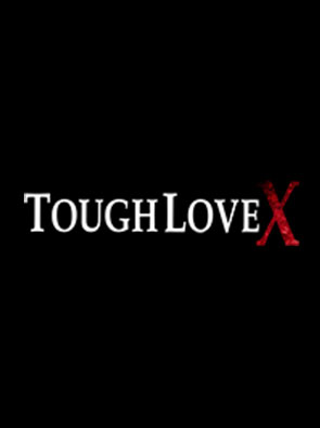 Tough Love X