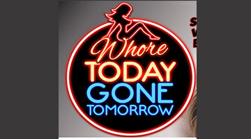 Whore Today Gone Tomorrow