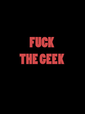 Fuck The Geek